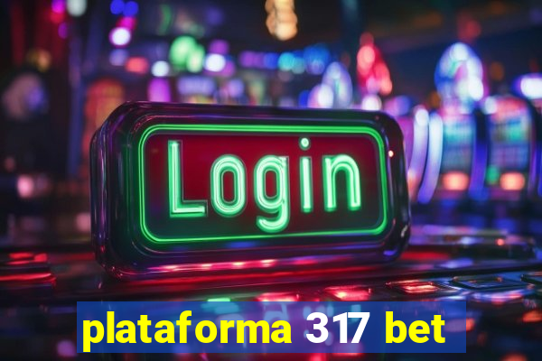 plataforma 317 bet